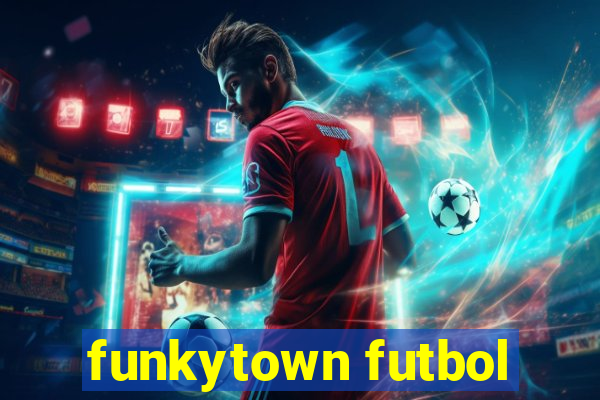 funkytown futbol